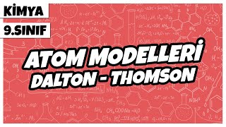 9 Sınıf Kimya - Atom Modelleri Dalton - Thomson 2022
