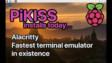 PiKISS installs today... Alacritty on Raspberry Pi