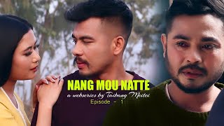 Nang Mou Natte || Manipur Webseris || Episode -1 || Khoiyum Media ||