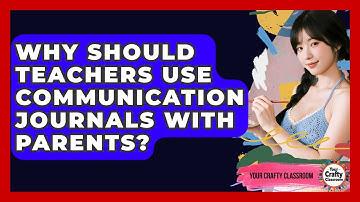 Why Should Teachers Use Communication Journals With Parents? - Your Crafty Classroom