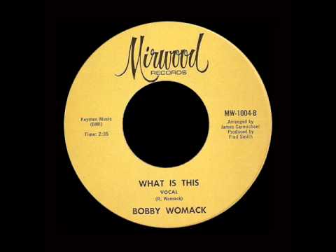 Bobby Womack - What Is This