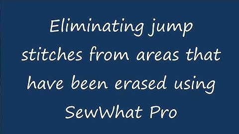 Eliminating jump stitches from areas that have been erased using SewWhat Pro