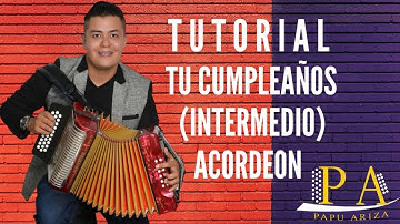 TUTORIAL TU CUMPLEAÑOS (INTERMEDIO) EN ACORDEON 5 LETRAS