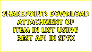 Sharepoint: Download attachment of item in list using REST API in SPFx (2 Solutions!!)