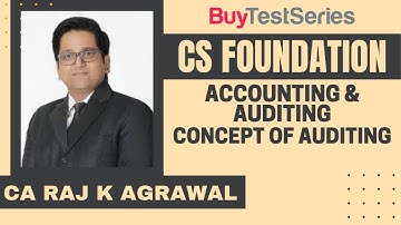 CS Foundation Fundamentals of Accounting & Auditing Concept of Auditing  lecture by CA Raj K Agrawal
