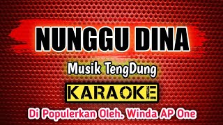 NUNGGU DINA _ KARAOKE _ Musik TengDung _ Di Populerkan Oleh. winda AP One