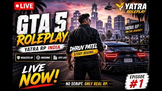 🔥 LIVE GTA 5 ROLEPLAY | YATRA RP INDIA | Dhruv Patel EPISODE #1 | Hindi/English 🔥