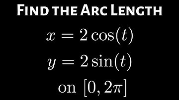 Arc Length Parametric Equations x = 2cos(t), y = 2sin(t) over [0, 2pi]