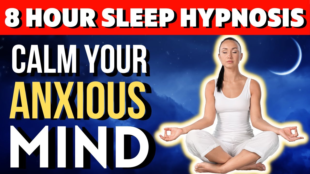 Calm Your Anxious Mind Sleep Hypnosis 8 Hour Dark Screen Female Voice Anxiety Guided