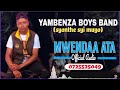 MWENDAA ATA By YAMBENZA BOYS BAND Official Audio