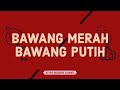 BAWANG MERAH BAWANG PUTIH