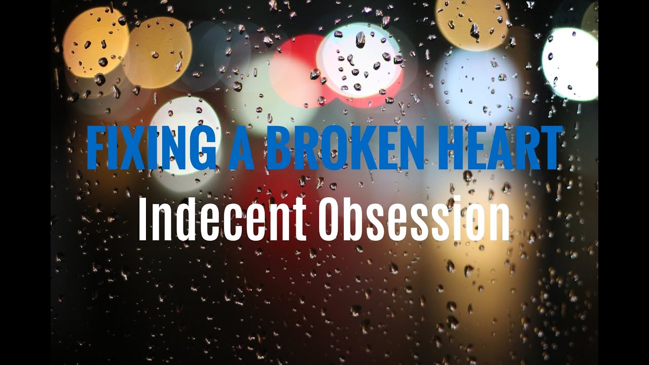 Indecent Obsession - Fixing A Broken Heart (Lyrics) - YouTube