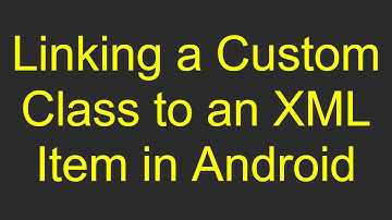 Linking a Custom Class to an XML Item in Android