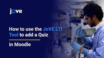 Tutorial: How to use the JoVE LTI tool to add a Quiz in Moodle