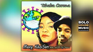 Maxy KhoiSan - Tshaba Corona Feat Mr Six21 DJ Dance (Original)