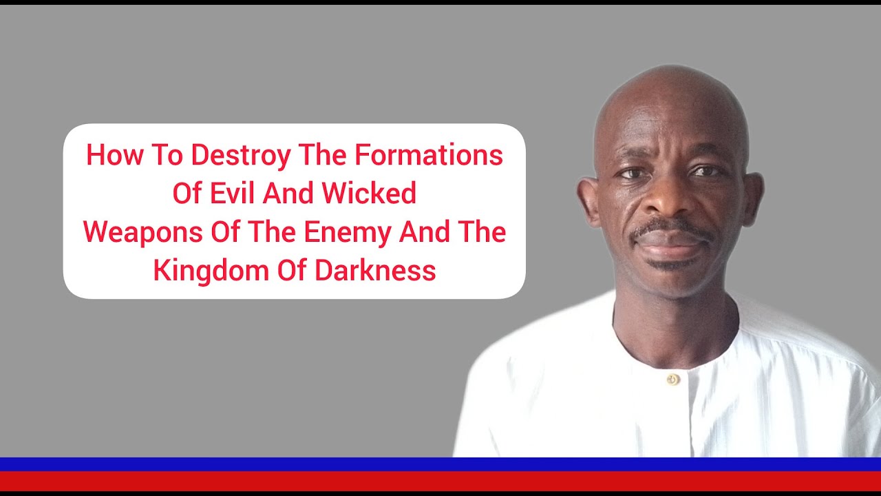 DESTROYING THE WEAPONS OF THE ENEMY AND THE KINGDOM OF DARKNESS