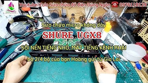 Sửa chữa micro SHURE UGX8 SÔI NỀN TIẾNG NHỎ, MẤT TIẾNG KÊNH PHẢI bộ 2/4 bộ của bạn Hoàng từ Gia Lai