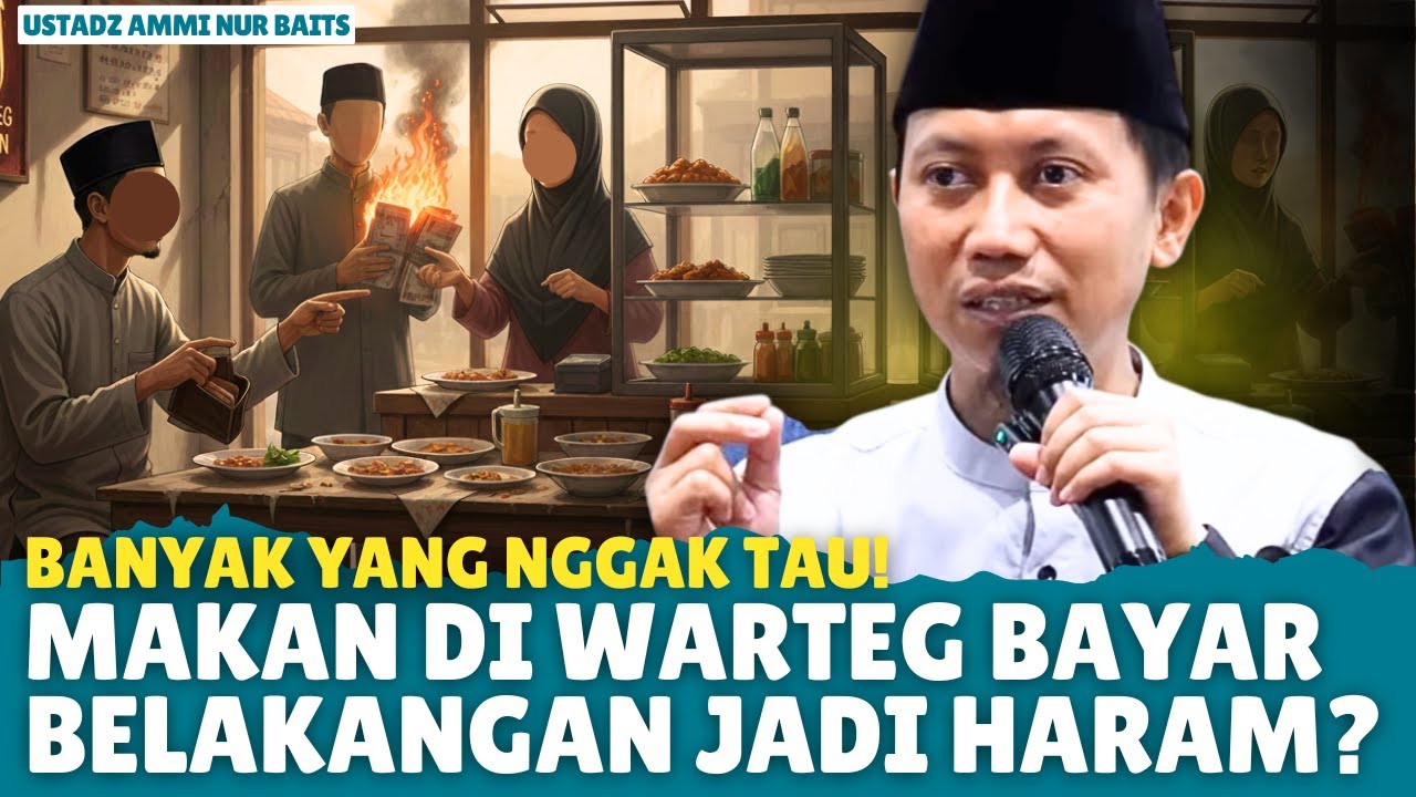 Jangan Sampai Salah! Hukum Makan Warteg Bayar Belakangan - Kajian Fiqih Ustadz Ammi Nur Baits