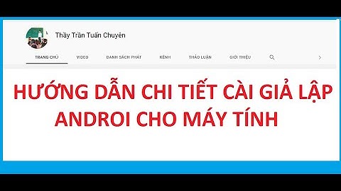 Cách cài phần mềm android cho máy tính