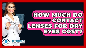 How Much Do Contact Lenses For Dry Eyes Cost? - Optometry Knowledge Base