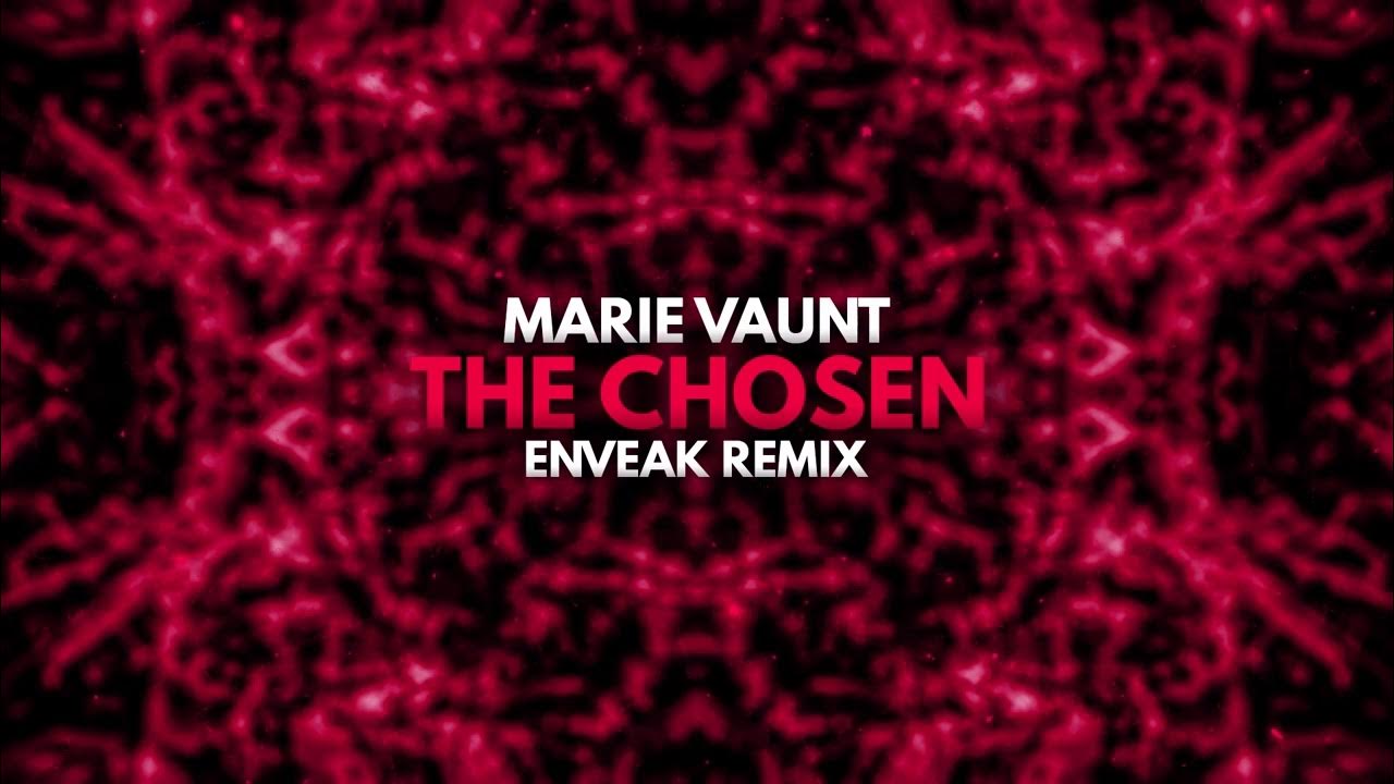 Marie Vaunt - The Chosen (Enveak Remix) Marie Vaunt - The Chosen (Enveak Remix)