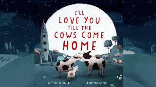 I'll Love You Till the Cows Come Home - An Animated Read Along with Moving Pictures
