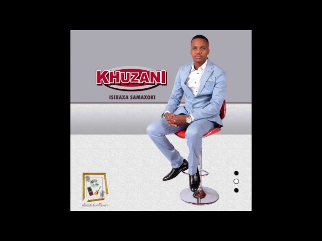 Khuzani - Isixaxa Samaxoki (Official Audio) class=