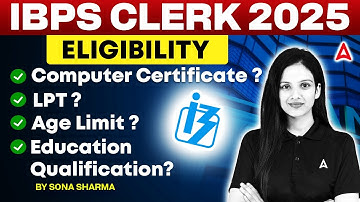 IBPS Clerk Eligibility 2025 | IBPS Clerk Computer Certificate, LPT, Age Limit, Qualification