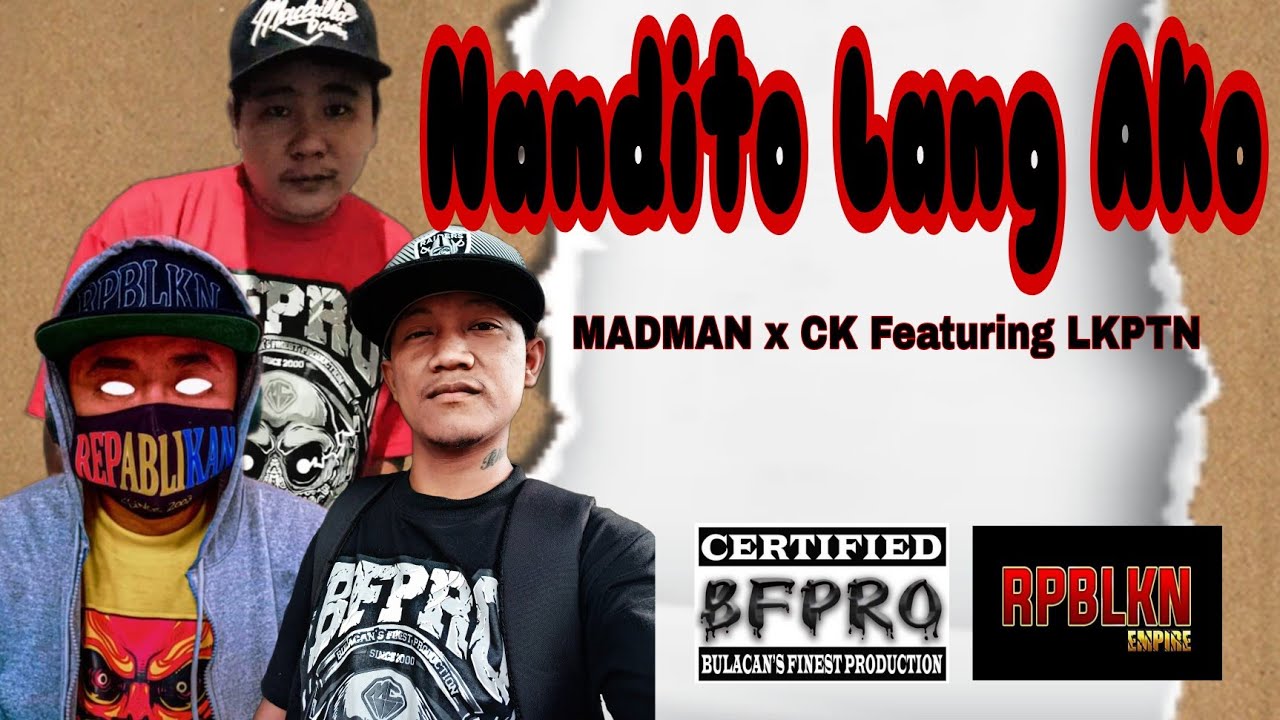 NANDITO LANG AKO - MADMAN x CK featuring LKPTN of RPBLKN( BEAT PROD. BY SEVENWORDS BEAT )