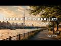 [BGM for Work] A Relaxing Day in Kuramae - Lofi & Slow Jazz | Cafe Music, Reading, Relax