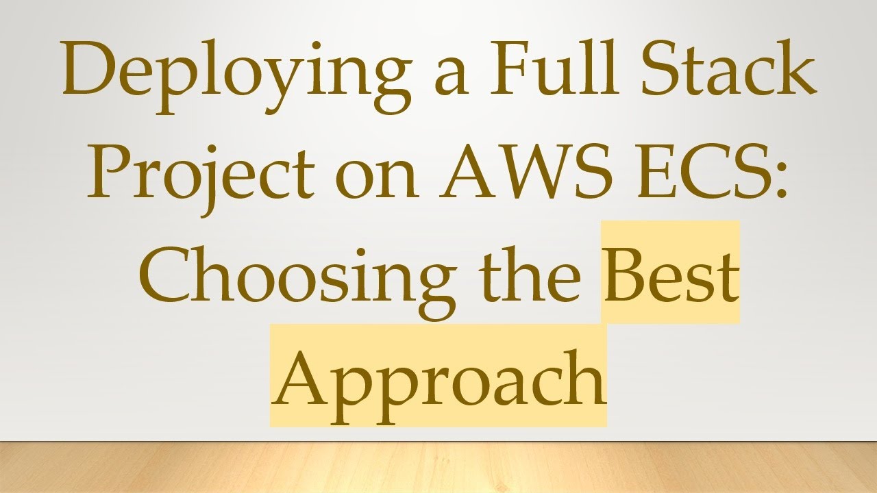 Deploying a Full Stack Project on AWS ECS: Choosing the Best Approach ...