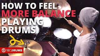 HOW TO FEEL MORE BALANCED PLAYING DRUMS