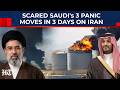 Scared Saudi's 3 Panic Moves On Iran In 3 Days: UAE Attack Fear, Tehran Phone Call, Then US 'Ban'