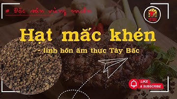 Hạt mắc khén - linh hồn ẩm thực miền Tây Bắc #gachoidemen #dacsanvietnam #dacsanvungmien