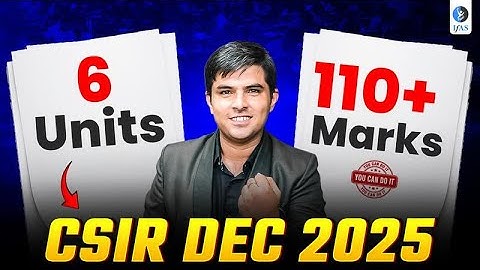 6 units enough for 110 Marks in CSIR NET DEC 2025 JRF