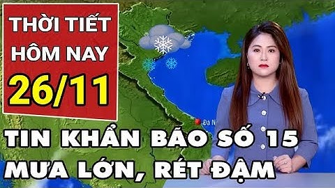 Dự báo thời tiết 26/11: Bão số 15 tăng tốc, Bắc bộ đón hai đợt không khí lạnh liên tiếp