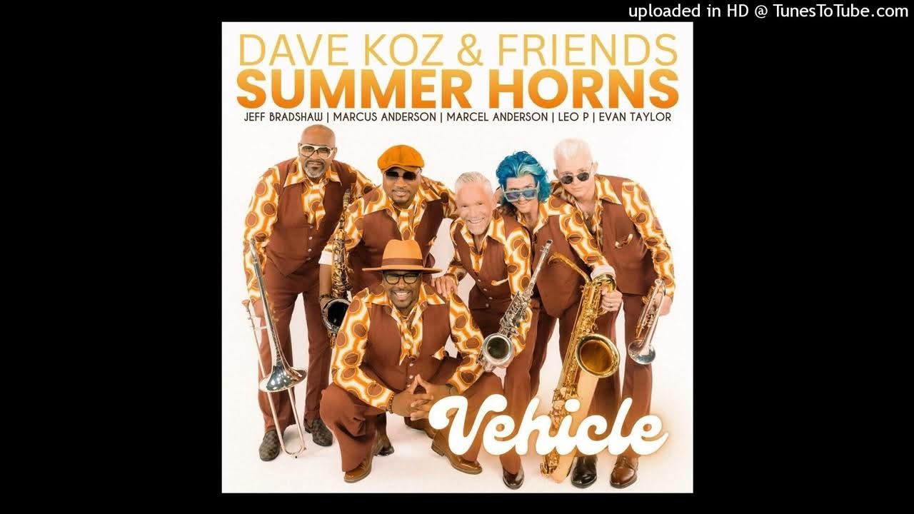 Dave Koz - Vehicle by Summer Horns Dave Koz - Vehicle by Summer Horns