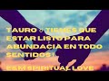 TAURO ♉️ TIENES QUE ESTAR LISTO PARA ABUNDACIA EN TODO SENTIDOS !