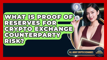 What Is Proof Of Reserves For Crypto Exchange Counterparty Risk? - All About Crypto Exchanges