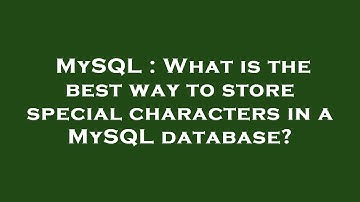 MySQL : What is the best way to store special characters in a MySQL database?