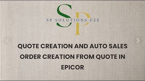 Quote Creation and Auto Sales Order Creation from Quote in EPICOR E10 !!!