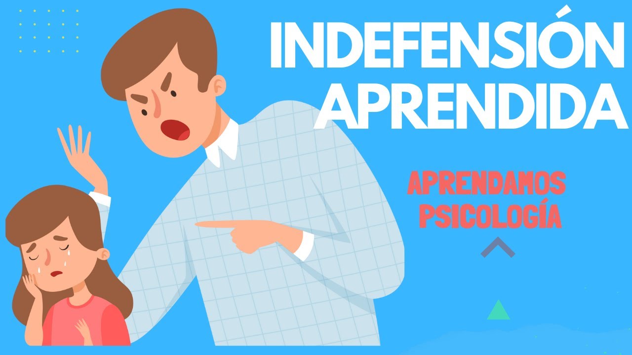 ¿Qué es Indefensión Aprendida y Cómo se Trata?
