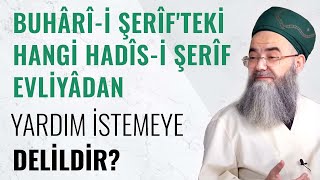 Buhârî-i Şerîf'teki Hangi Hadîs-i Şerîf Evliyâdan Yardım İstemeye Delildir? Resimi