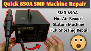 Quick 850A SMD Rework Station Machine Repair || SMD hot air machine full shorting Repair