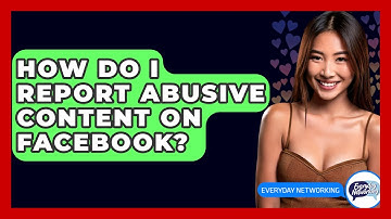 How Do I Report Abusive Content On Facebook? - Everyday-Networking