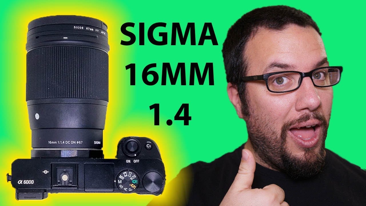 SIGMA 16MM 1.4 FULL REVIEW - SONY A6000 - SHARPEST WIDE ANGLE LENS FOR YOUR  CAMERA IN 2018 