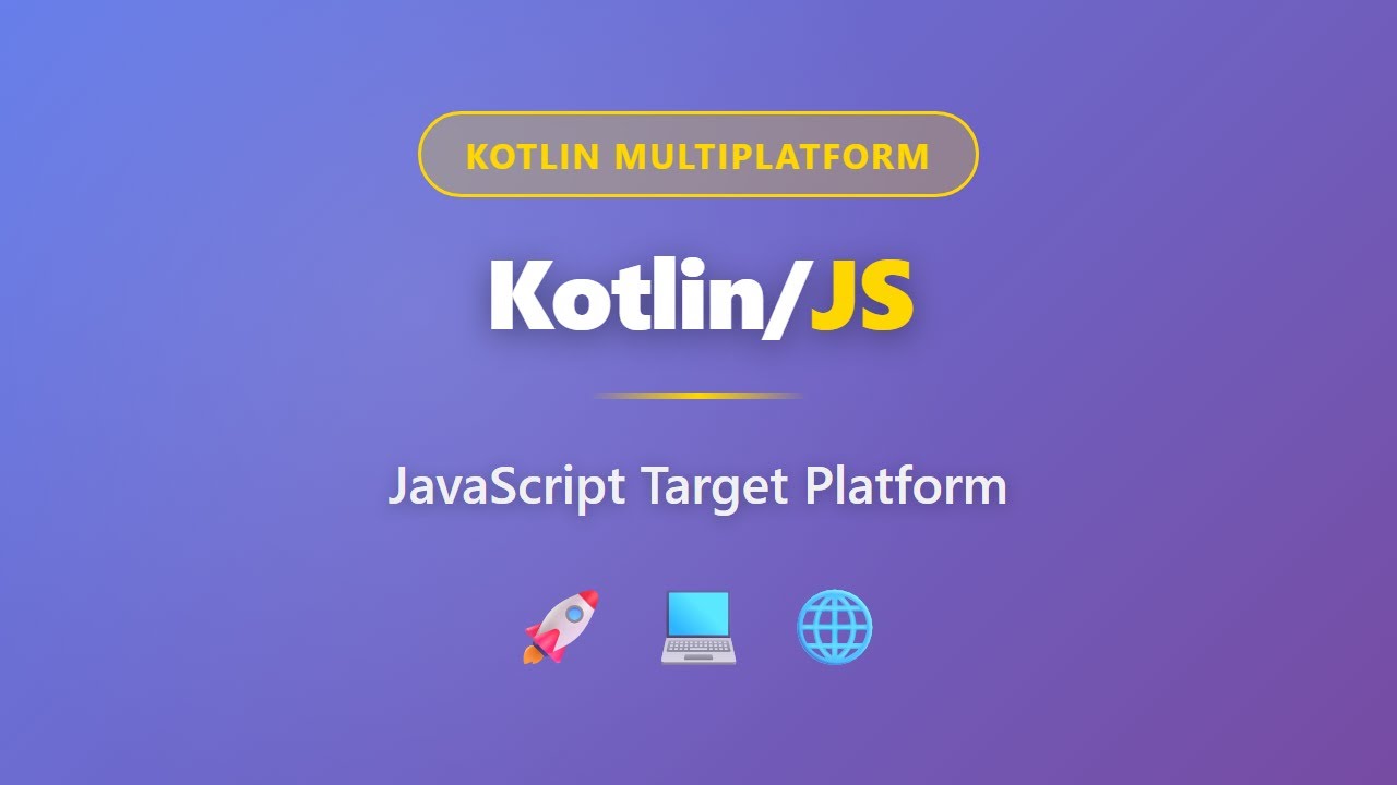 Kotlin/JS: JavaScript Target Platform | Kotlin Multiplatform Tutorial ...