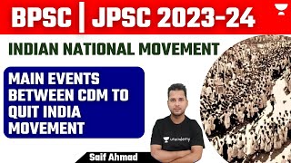 Main Events Between CDM to Quit India Movement |  BPSC | JPSC 2024 | Saif