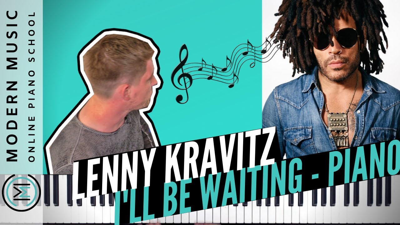 Lenny Kravitz I'll be waiting I PIANO BEGLEITUNG lernen (mit AKKORDEN) YouTube Lenny Kravitz I'll be waiting I PIANO BEGLEITUNG lernen (mit AKKORDEN) YouTube