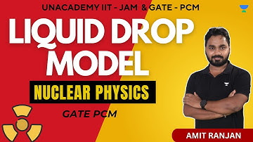 Liquid Drop Model | Nuclear Physics | GATE Physics | Amit Ranjan